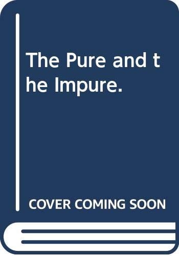 The Pure and the Impure.