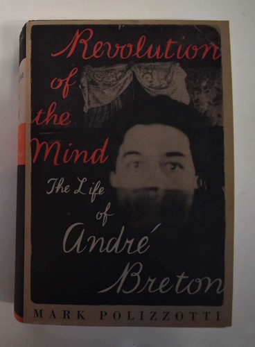 Revolution of the Mind The Life of André Breton