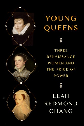 Young Queens Three Renaissance Women and the Price of Power