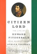 Citizen Lord The Life of Edward Fitzgerald, Irish Revolutionary