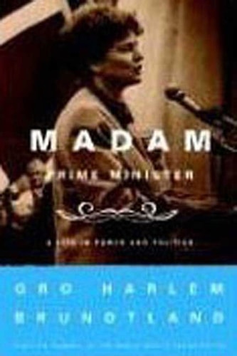 Madam Prime Minister A Life in Power and Politics