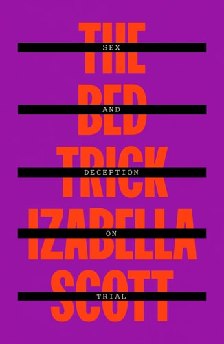 The Bed Trick: Sex and Deception on Trial