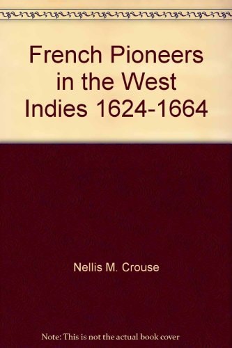 French Pioneers in the West Indies 1624-1664