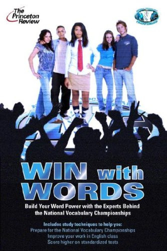 Win With Words: Build a Better Vocabulary With the Experts Behind the National Vocabulary Championships (Princeton Review)