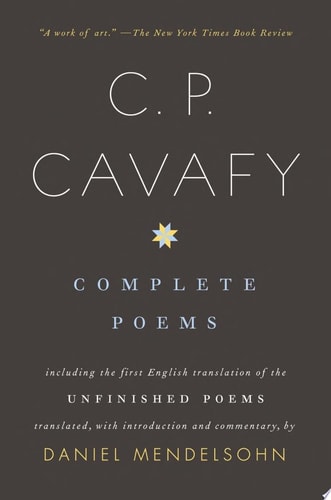 Complete Poems of C. P. Cavafy Including the First English Translation of the Unfinished Poems