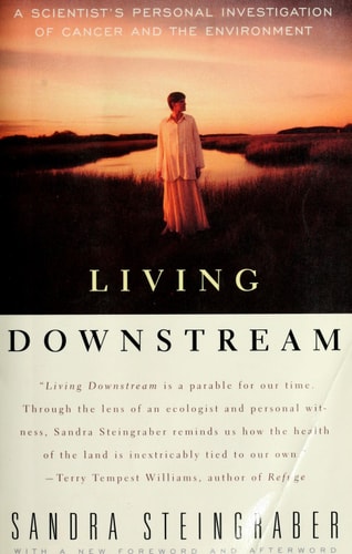 Living Downstream A Scientist's Personal Investigation of Cancer and the Environment