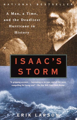 Isaac's Storm A Man, a Time, and the Deadliest Hurricane in History