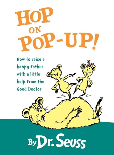 Hop on Pop-up! How to Raise a Happy Father with a Little Help from the Good Doctor