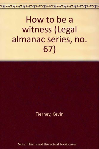 How to be a witness (Legal almanac series, no. 67)