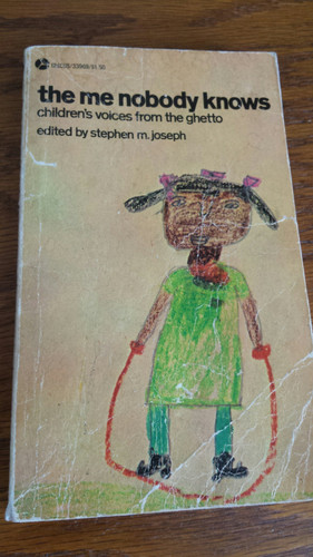 Me Nobody Knows: Children's Voices from the Ghetto