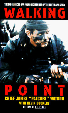 Walking Point The Experiences Of A Founding Member Of The Elite Navy Seals