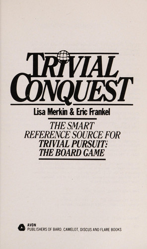 Trivial Conquest The Smart Reference Source for Trivial Pursuit, the Board Game