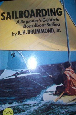 Sailboarding;: A beginner's guide to boardboat sailing