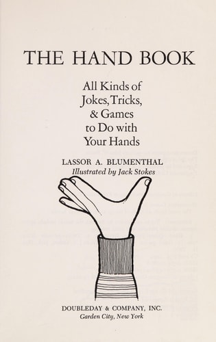 The Hand Book All Kinds of Jokes, Tricks, & Games to Do with Your Hands