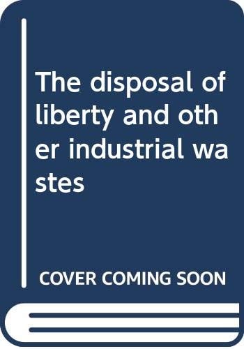 The disposal of liberty and other industrial wastes
