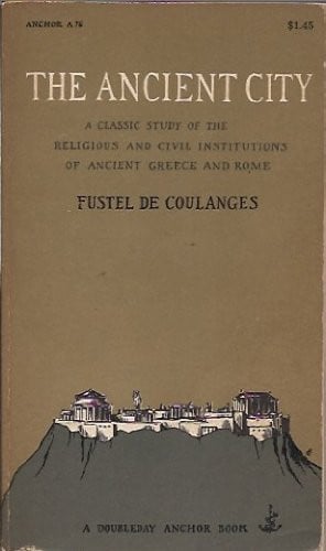 The Ancient City: A Study on the Religion, Laws and Institutions of Greece and Rome