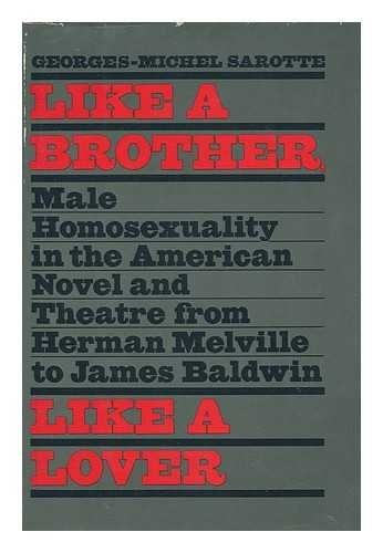 Like a brother, like a lover: Male homosexuality in the American novel and theater from Herman Melville to James Baldwin