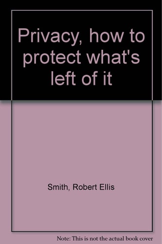 Privacy, How to Protect What's Left of It