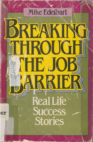 Breaking Through the Job Barrier Real Life Success Stories
