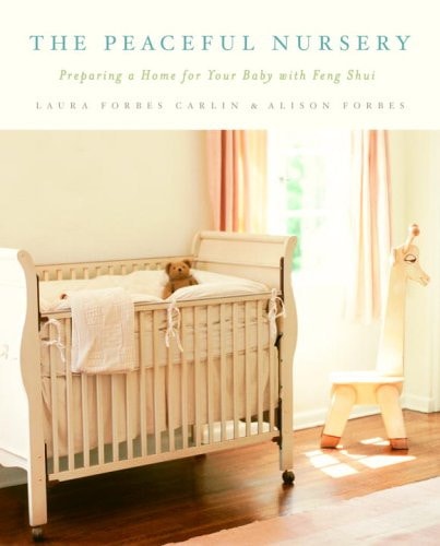 The Peaceful Nursery Preparing a Home for Your Baby with Feng Shui