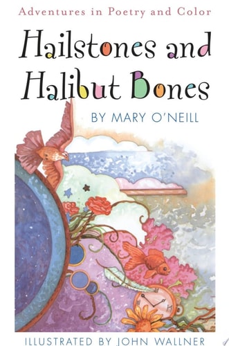 Hailstones and Halibut Bones Adventures in Poetry and Color