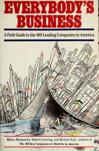 Everybody's business a field guide to the 400 leading companies in America