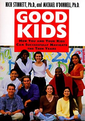 Good Kids How You and Your Kids Can Successfully Navigate the Teen Years