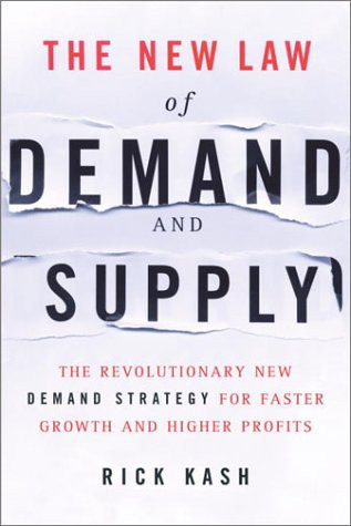 The New Law of Demand and Supply: The Revolutionary New Demand Strategy for Faster Growth and Higher Profits