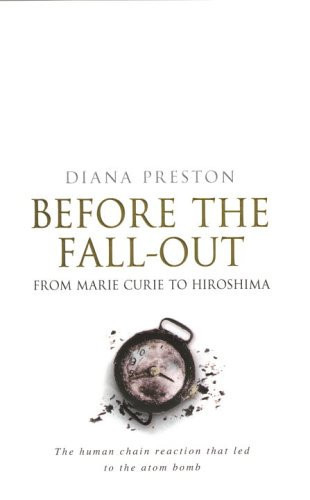 Before the Fall-Out: From Marie Curie to Hiroshima