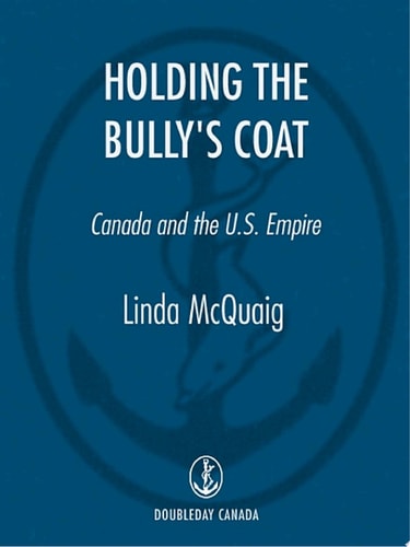 Holding the Bully's Coat Canada and the U.S. Empire