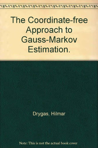 The coordinate-free approach to Gauss-Markov estimation (Lecture notes in operations research and mathematical systems)