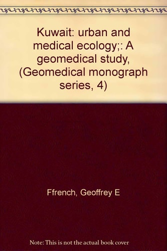 Kuwait: Urban and Medical Ecology A Geomedical Study