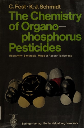 The chemistry of organophosphorus pesticides;: Reactivity, synthesis, mode of action, toxicology