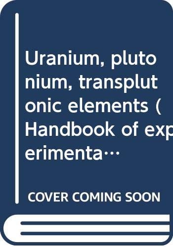 Uranium, plutonium, transplutonic elements (Handbook of experimental pharmacology. New series)