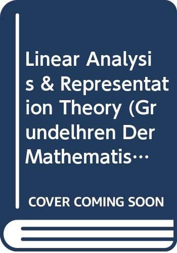 Linear Analysis & Representation Theory (Grundelhren Der Mathematischen Wissenschaften)