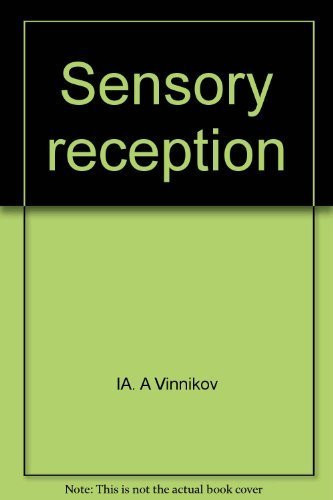 Sensory reception: Cytology, molecular mechanisms, and evolution (Molecular biology, biochemistry and biophysics)