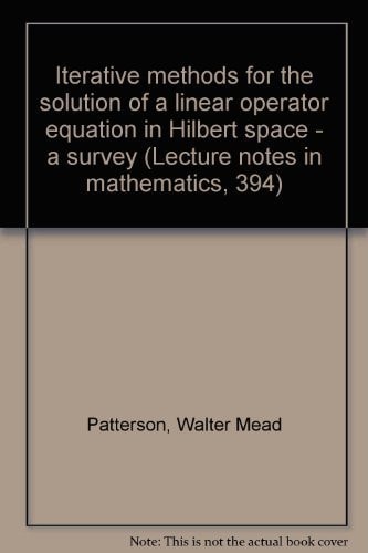 Iterative methods for the solution of a linear operator equation in Hilbert space - a survey (Lecture notes in mathematics, 394)