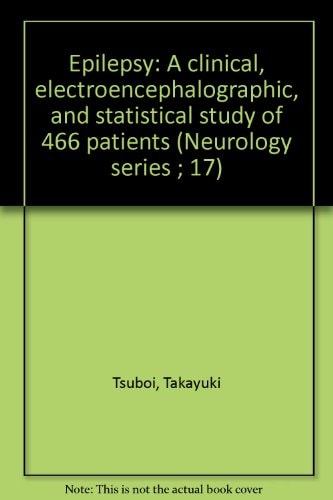 Epilepsy: A clinical, electroencephalographic, and statistical study of 466 patients (Neurology series ; 17)