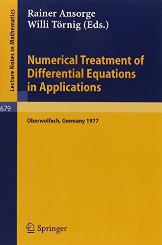 Numerical treatment of differential equations in applications: Proceedings, Oberwolfach, Germany, December 1977 (Lecture notes in mathematics ; 679)