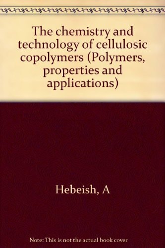 The chemistry and technology of cellulosic copolymers (Polymers, properties and applications)