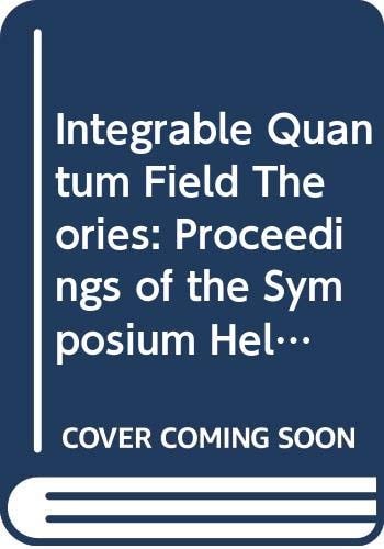 Integrable Quantum Field Theories: Proceedings of the Symposium Held at Tvarminne, Finland, 23-27 March, 1981 (Lecture Notes in Physics, 151)
