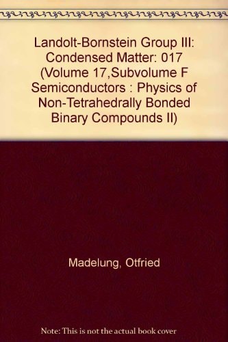 Numerical Data and Functional Relationships in Science and Technology - Condensed Matter Semiconductors/Halbleiter Physics of Non-Tetrahedrally Bonded Binary Compounds I