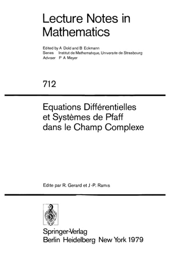 Equations Differentialles Systemes De Pfaff II Dans Le Champs Complexe II (Lecture Notes in Mathematics) (French and English Edition)