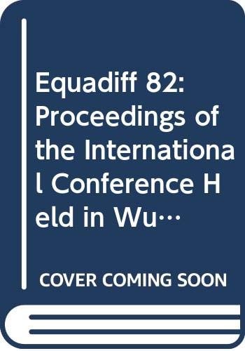 Equadiff 82: Proceedings of the International Conference Held in Wurzburg, Frg, August 23-28, 1982 (Lecture Notes in Mathematics)