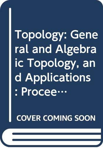 Topology General and Algebraic Topology, and Applications : International Topological Conference : Papers