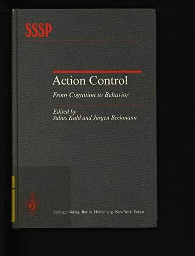Action Control: From Cognition to Behavior (Springer Series in Social Psychology)
