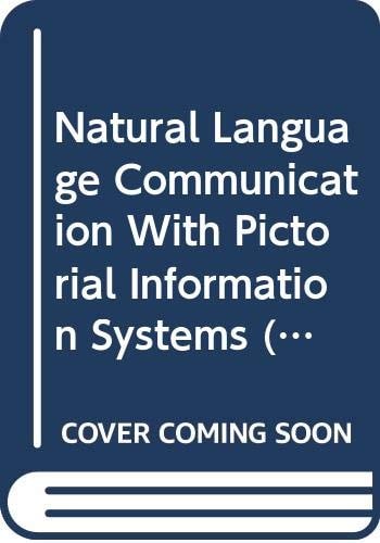 Natural Language Communication With Pictorial Information Systems (Symbolic Computation Series, Artificial Intelligence)