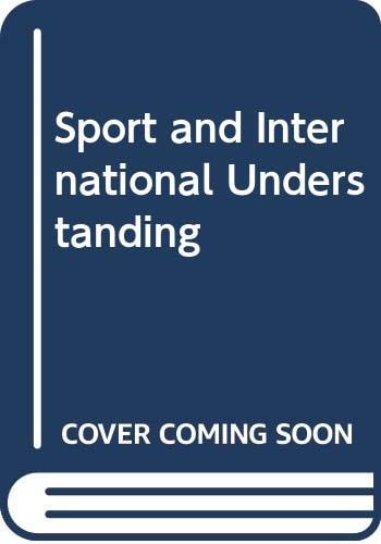 Sport and international understanding papers from the congress on sport and international understanding, Helsinki, Finland