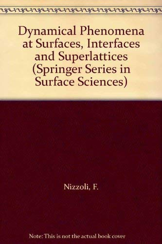 Dynamical Phenomena at Surfaces, Interfaces and Superlattices Proceedings of an International Summer School; Erice, July 1-13, 1984