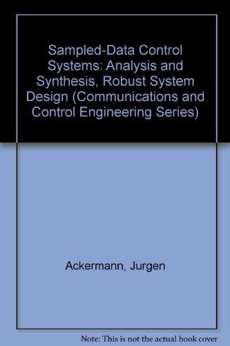 Sampled-Data Control Systems: Analysis and Synthesis, Robust System Design (Communications and Control Engineering Series)